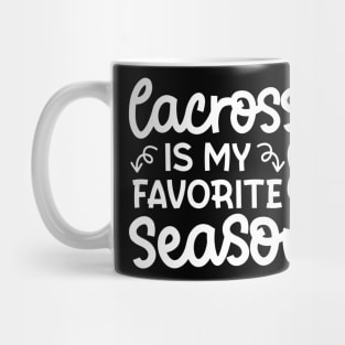 Lacrosse Is My Favorite Season Sport Cute Funny Mug